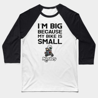 I am BIG because my Bike is SMALL Baseball T-Shirt